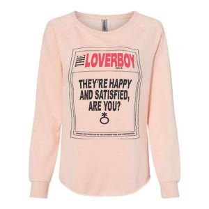 The Lover Boy They’re Happy And Satisfied Are You Womens California Wash Sweatshirt