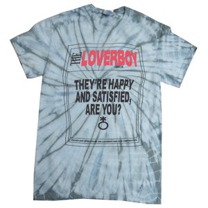 The Lover Boy They’re Happy And Satisfied Are You Tie-Dye T-Shirt