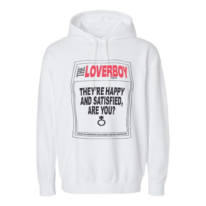 The Lover Boy They’re Happy And Satisfied Are You Garment-Dyed Fleece Hoodie