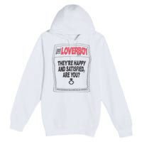 The Lover Boy They’re Happy And Satisfied Are You Premium Pullover Hoodie