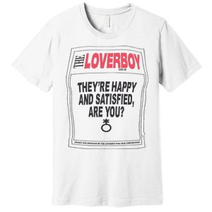 The Lover Boy They’re Happy And Satisfied Are You Premium T-Shirt