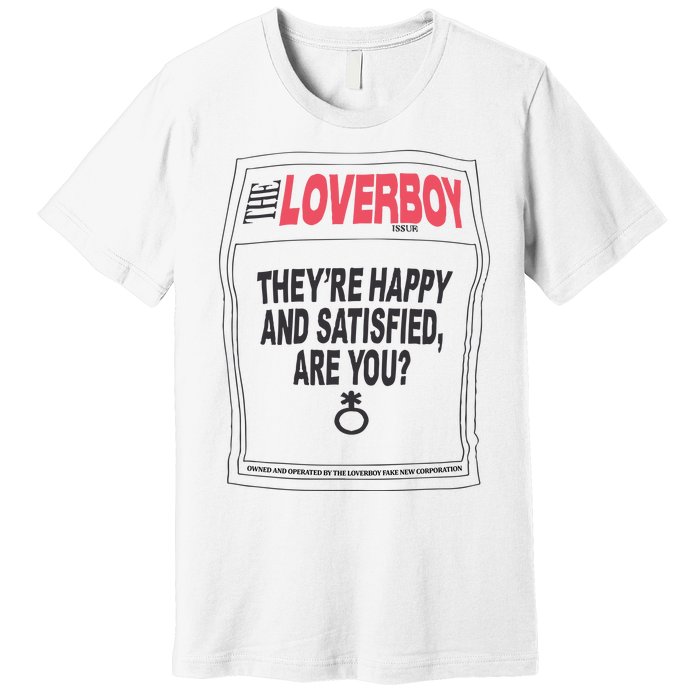 The Lover Boy They’re Happy And Satisfied Are You Premium T-Shirt