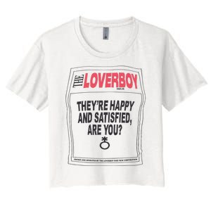 The Lover Boy They’re Happy And Satisfied Are You Women's Crop Top Tee