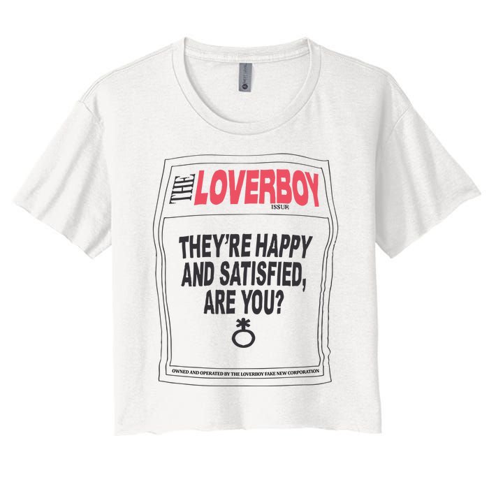 The Lover Boy They’re Happy And Satisfied Are You Women's Crop Top Tee