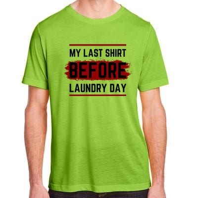 The Last Before Laundry Day Funny Adult ChromaSoft Performance T-Shirt