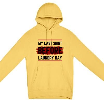 The Last Before Laundry Day Funny Premium Pullover Hoodie