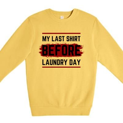 The Last Before Laundry Day Funny Premium Crewneck Sweatshirt