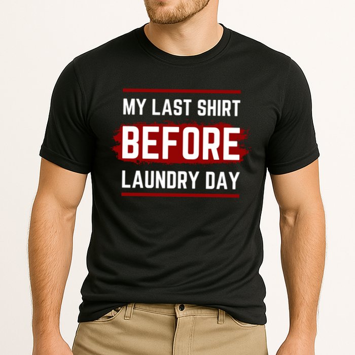 The Last Before Laundry Day Funny Performance Shirt