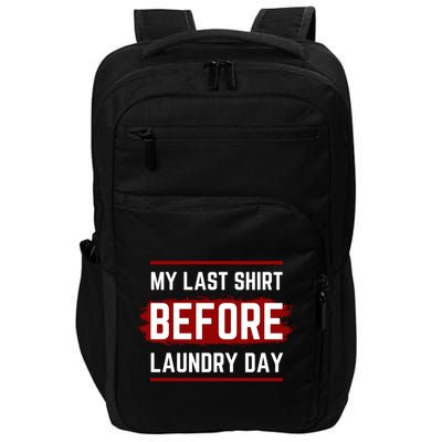 The Last Before Laundry Day Funny Impact Tech Backpack