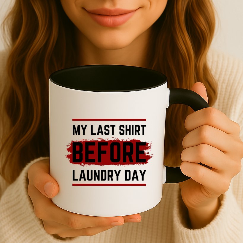 The Last Before Laundry Day Funny Mug