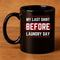 The Last Before Laundry Day Funny 11oz C Handle Ceramic Mug