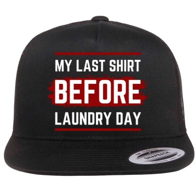 The Last Before Laundry Day Funny Flatbill Hat