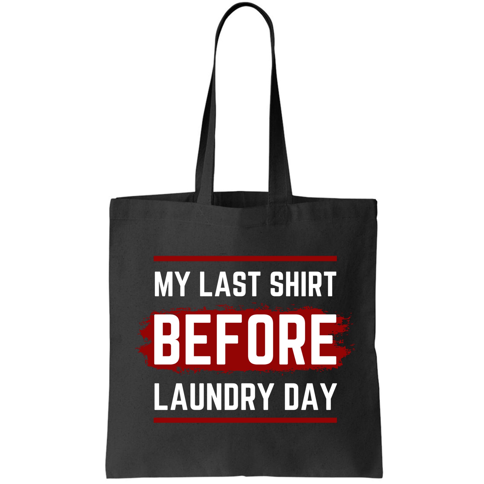 The Last Before Laundry Day Funny Bag