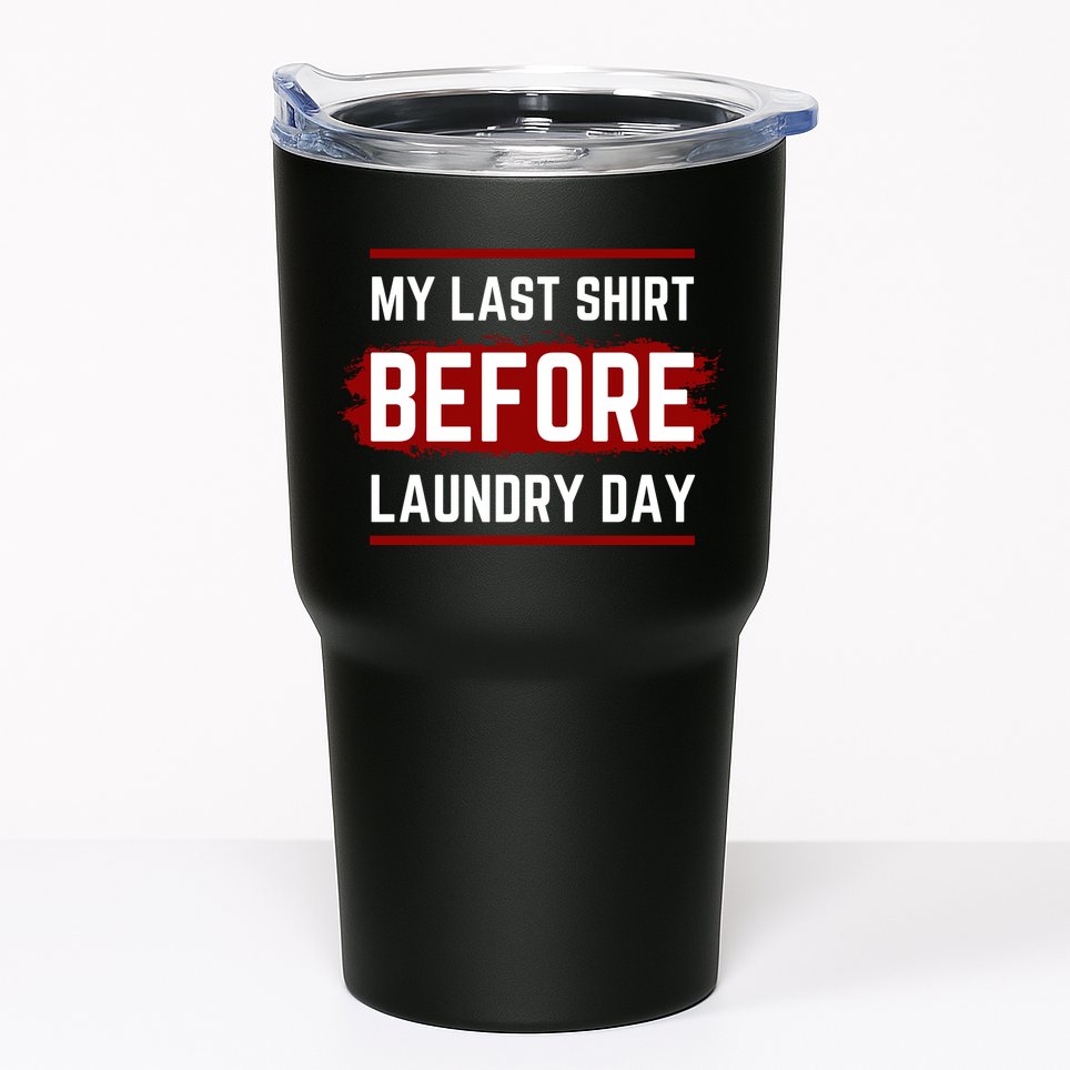 The Last Before Laundry Day Funny Tumbler