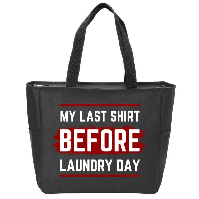 The Last Before Laundry Day Funny Zip Tote Bag