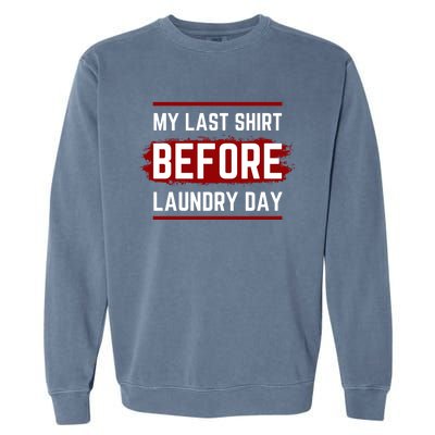 The Last Before Laundry Day Funny Garment-Dyed Sweatshirt