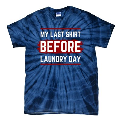 The Last Before Laundry Day Funny Tie-Dye T-Shirt