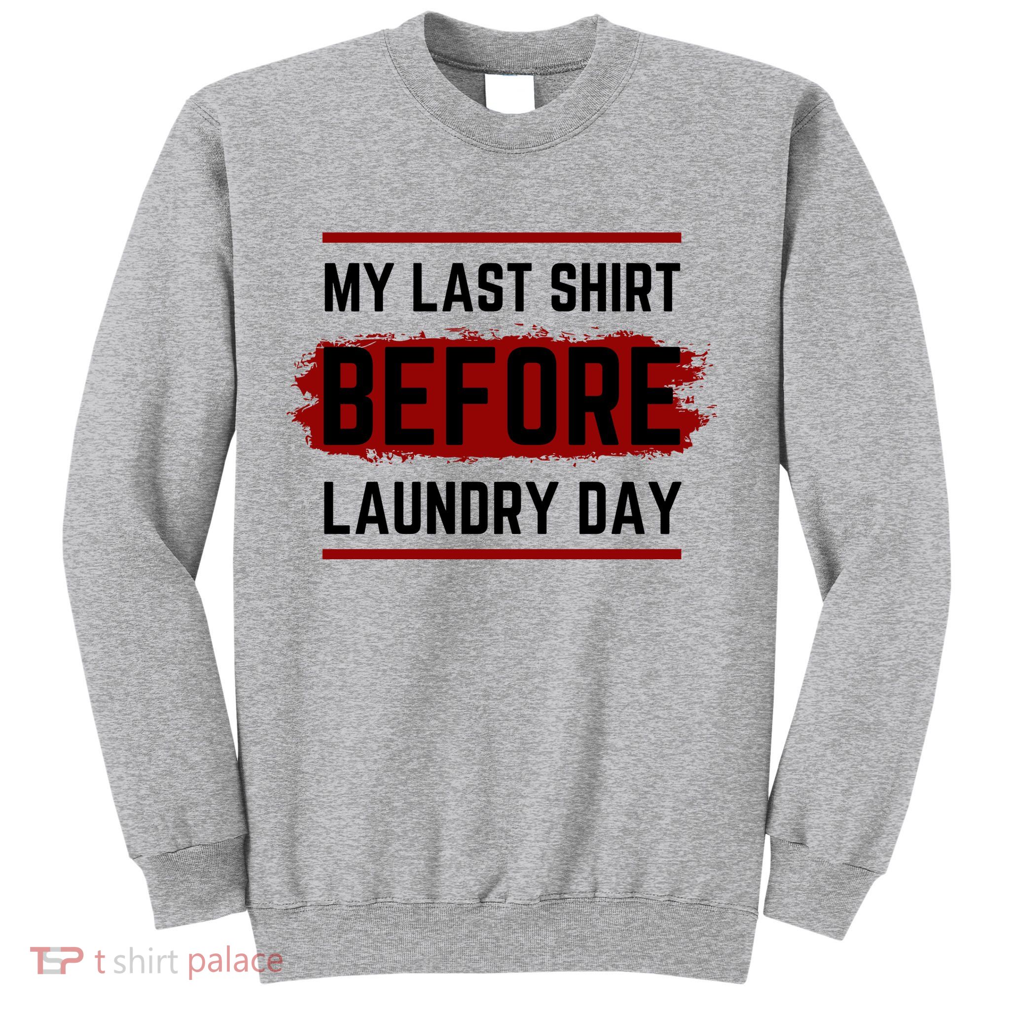 The Last Before Laundry Day Funny Sweatshirt