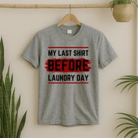 The Last Before Laundry Day Funny T-Shirt