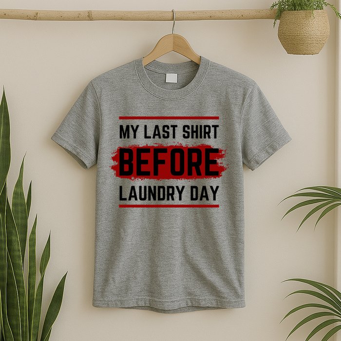 The Last Before Laundry Day Funny T-Shirt