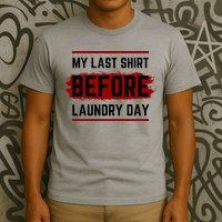 The Last Before Laundry Day Funny T-Shirt