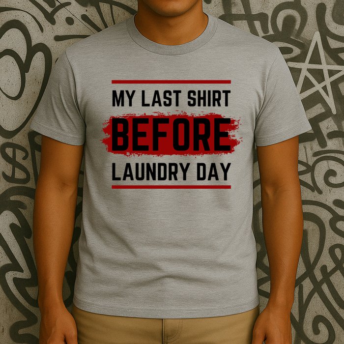 The Last Before Laundry Day Funny T-Shirt