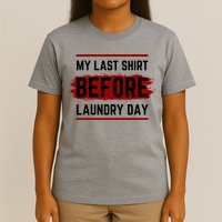 The Last Before Laundry Day Funny T-Shirt