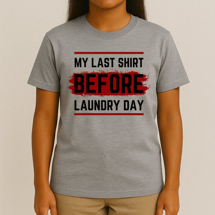 The Last Before Laundry Day Funny T-Shirt