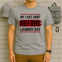 The Last Before Laundry Day Funny T-Shirt