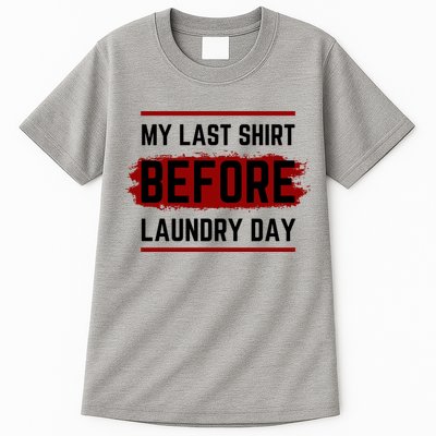 The Last Before Laundry Day Funny Tall T-Shirt