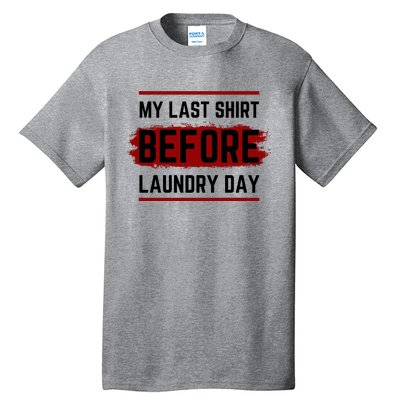 The Last Before Laundry Day Funny Tall T-Shirt