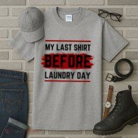 The Last Before Laundry Day Funny Tall T-Shirt