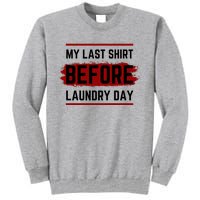 The Last Before Laundry Day Funny Tall Sweatshirt