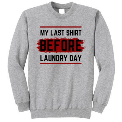 The Last Before Laundry Day Funny Tall Sweatshirt