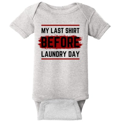The Last Before Laundry Day Funny Baby Bodysuit