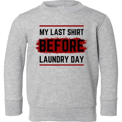 The Last Before Laundry Day Funny Toddler Sweatshirt