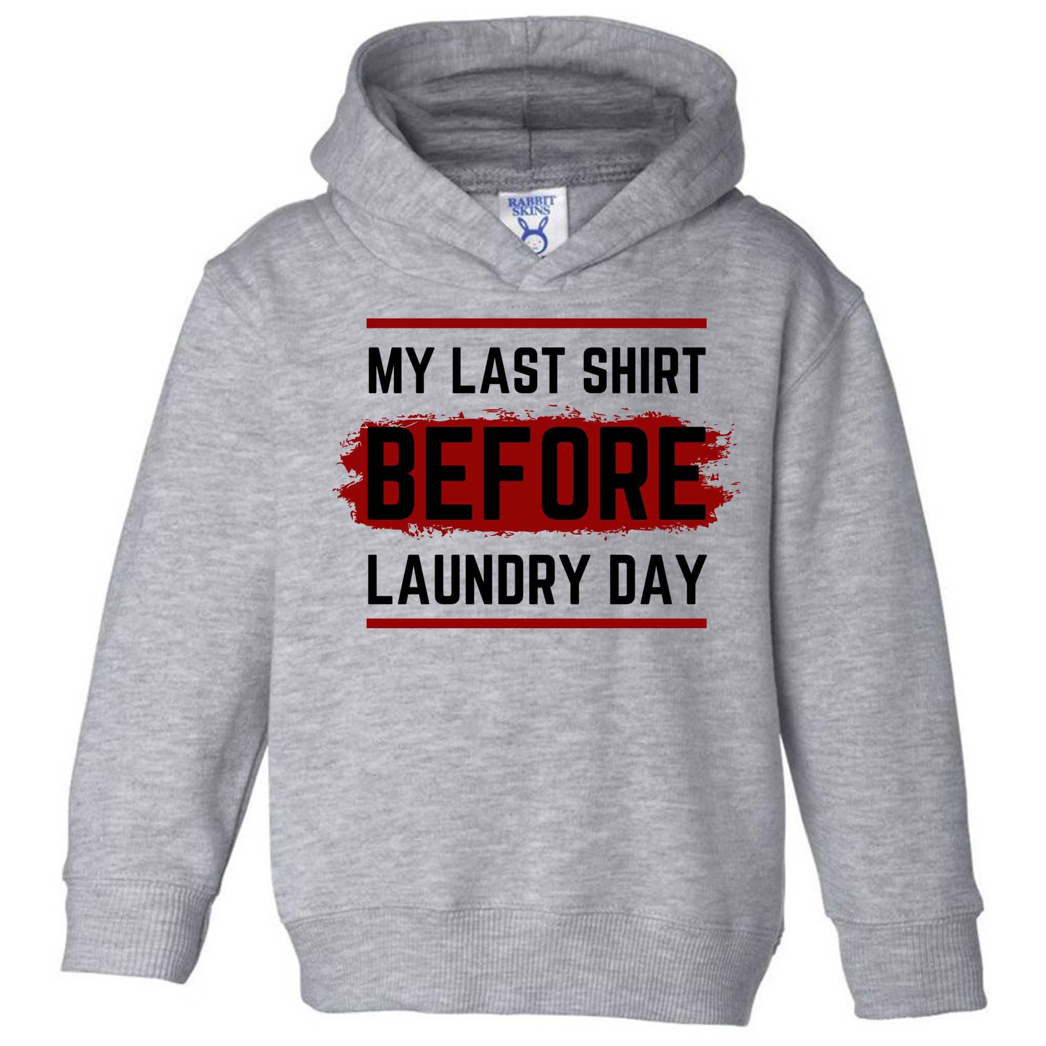 The Last Before Laundry Day Funny Toddler Hoodie