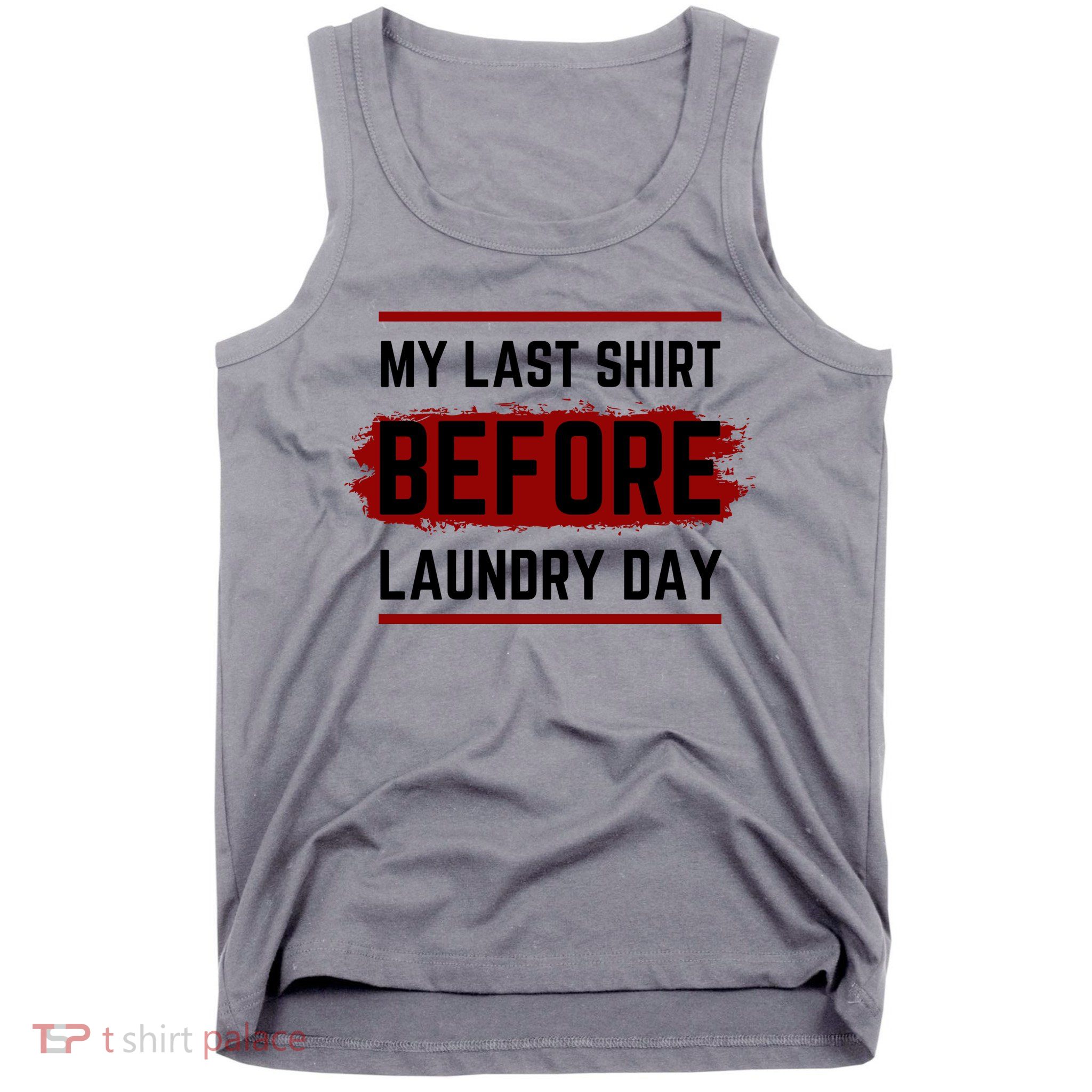 The Last Before Laundry Day Funny Tank Top