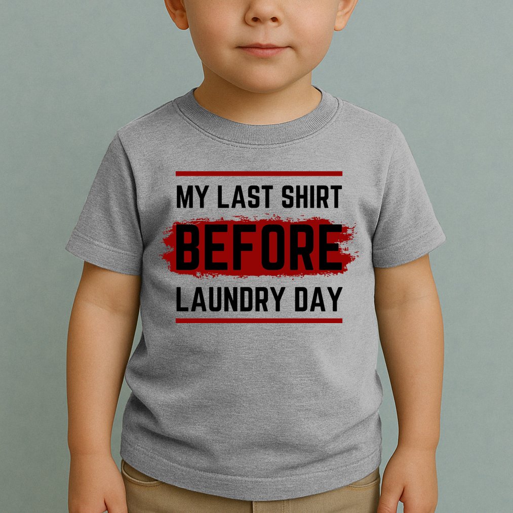 The Last Before Laundry Day Funny Toddler T-Shirt