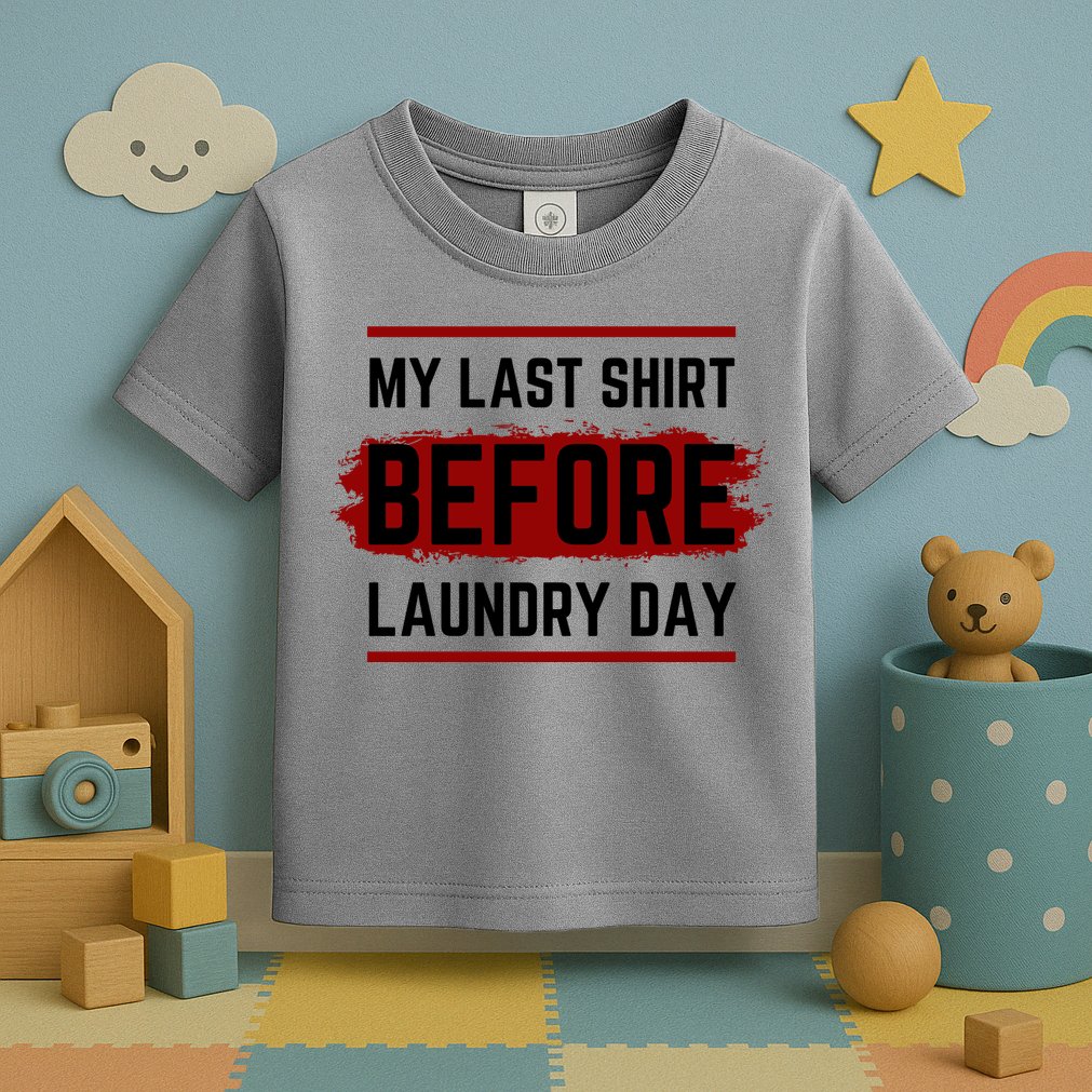 The Last Before Laundry Day Funny Toddler T-Shirt