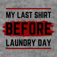 The Last Before Laundry Day Funny Toddler T-Shirt