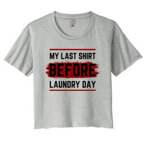 The Last Before Laundry Day Funny Women's Crop Top Tee