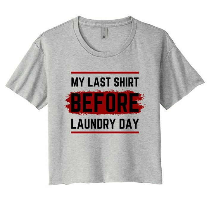 The Last Before Laundry Day Funny Women's Crop Top Tee