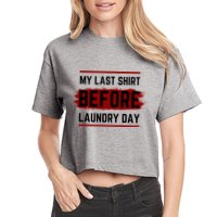The Last Before Laundry Day Funny Women's Crop Top Tee