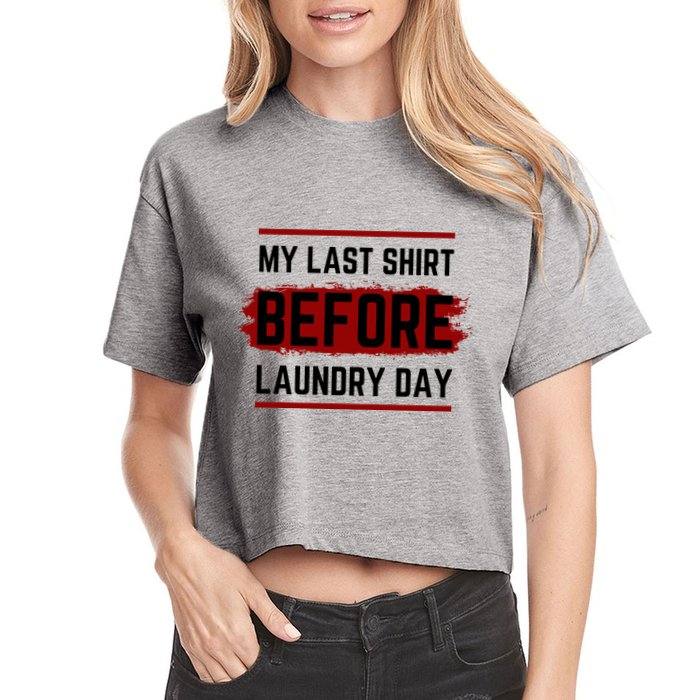 The Last Before Laundry Day Funny Women's Crop Top Tee