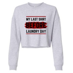 The Last Before Laundry Day Funny Cropped Pullover Crew