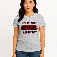 The Last Before Laundry Day Funny Womens T-Shirt
