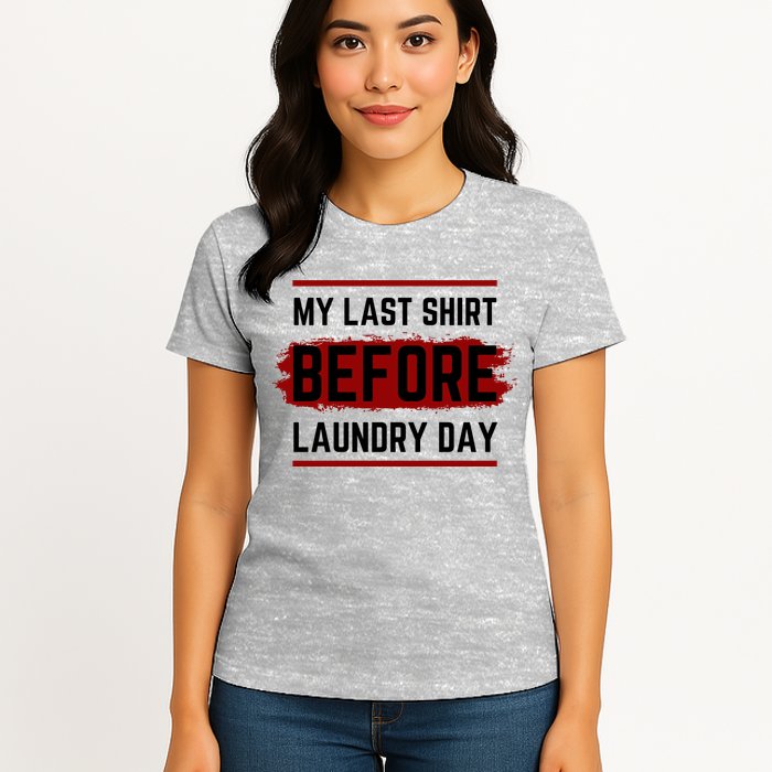 The Last Before Laundry Day Funny Womens T-Shirt