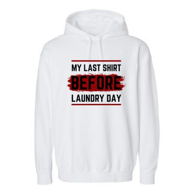 The Last Before Laundry Day Funny Garment-Dyed Fleece Hoodie