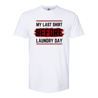 The Last Before Laundry Day Funny Softstyle CVC T-Shirt